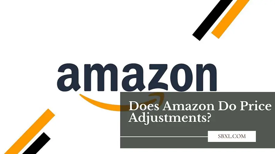 Does Amazon Do Price Adjustments