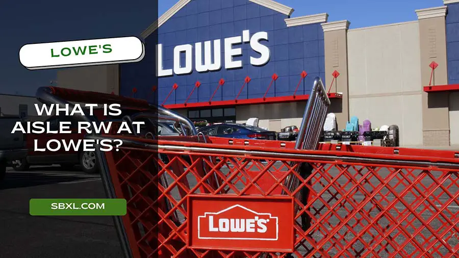 What Is Aisle RW, LW, BW, GC, FW At Lowe’s?