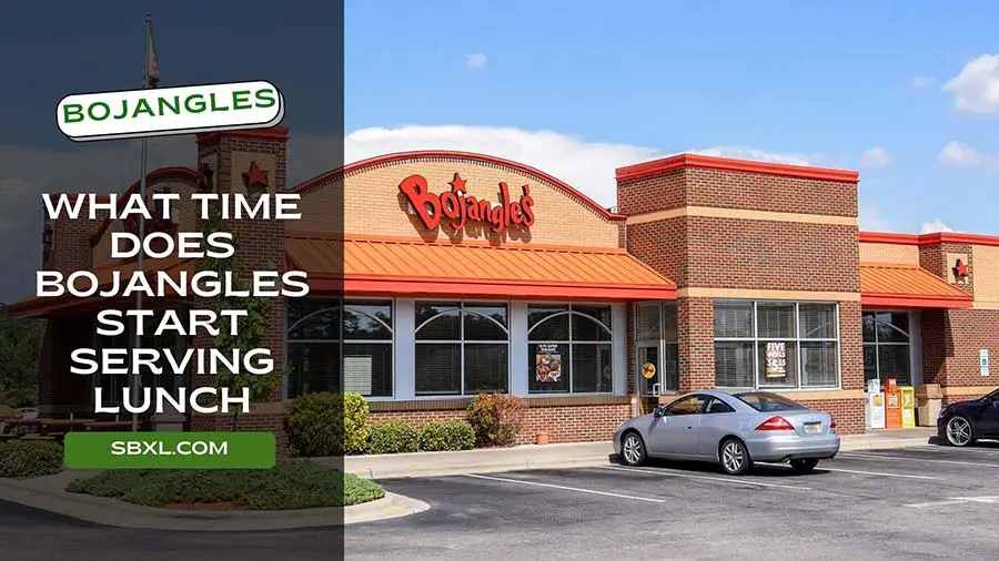 What Time Does Bojangles Start Serving Lunch? Bojangles Lunch Hours