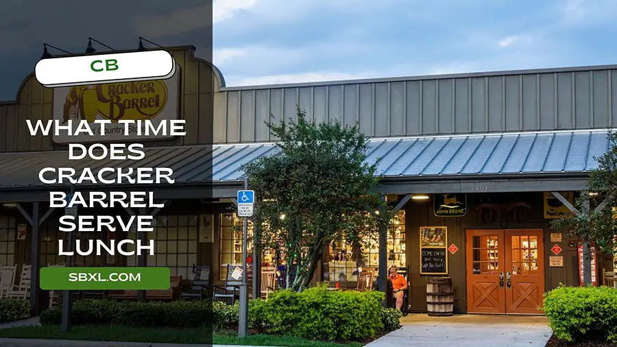 What Time Does Cracker Barrel Serve Lunch?: Cracker Barrel Lunch Hours