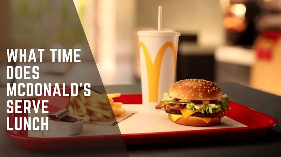 What Time Does McDonald’s Serve Lunch? – Mcdonald’s Lunch Hours in 2024