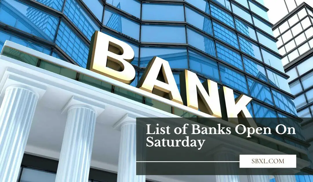 List of 38+ Banks Open On Saturday Near Me & Hours