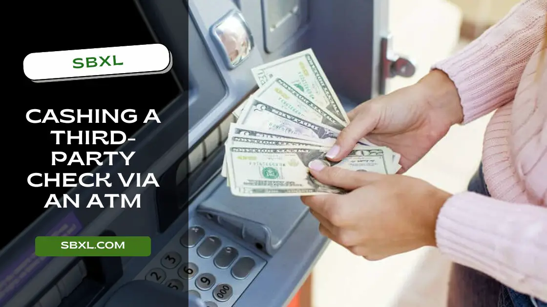 Cashing a Third-Party Check via an ATM
