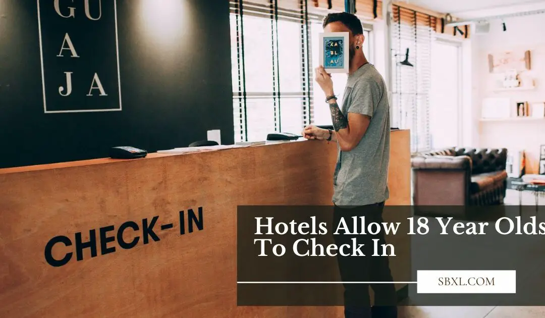List of 15+ Hotels Allow 18-Year-Olds To Check In?