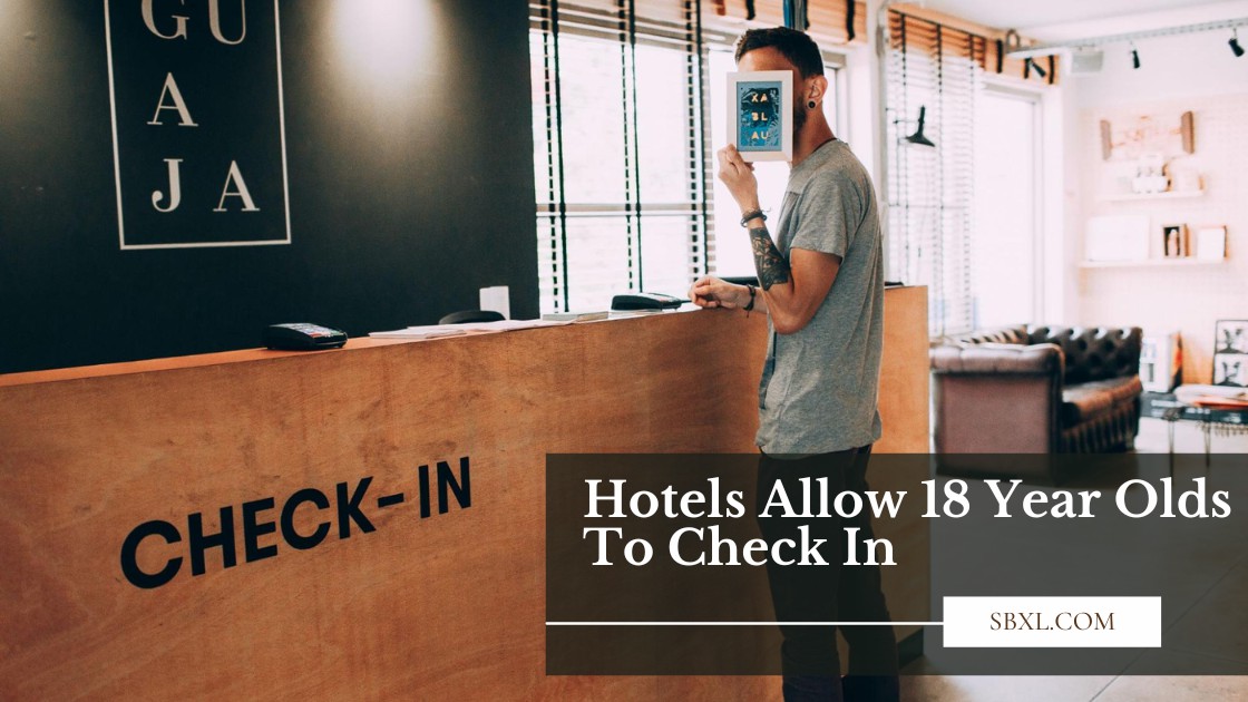Hotels Allow 18 Year Olds To Check In