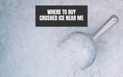 Top 7 Places to Buy Crushed Ice Near Me in 2022