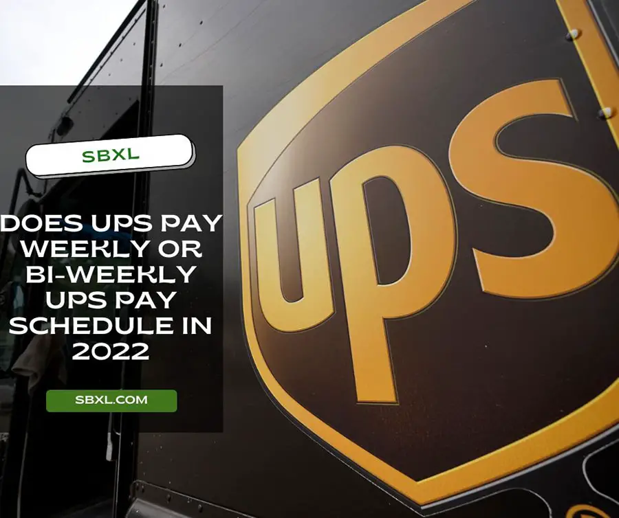 Does Ups Pay Weekly Or Bi-Weekly Ups Pay Schedule In 2022?