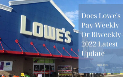 Does Lowe’s Pay Weekly Or Biweekly?