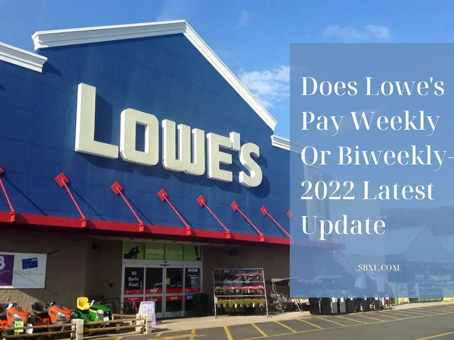 Does Lowe’s Pay Weekly Or Biweekly?