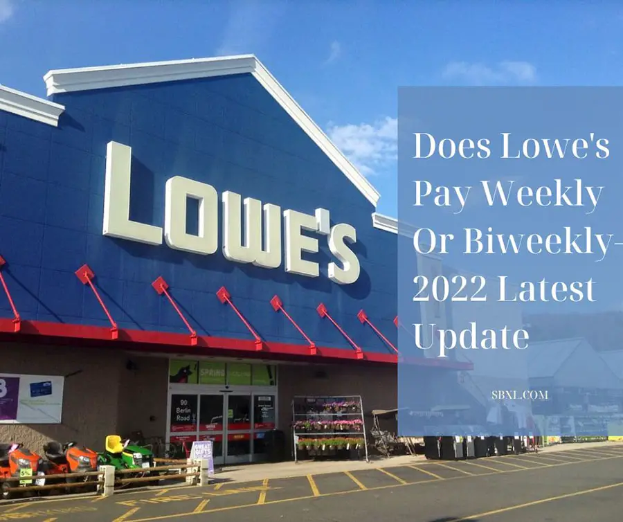 Does Lowe's Pay Weekly Or Biweekly 2024 Updated