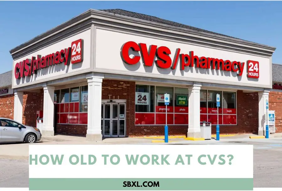 How Old To Work At CVS – CVS Age Requirement 2024