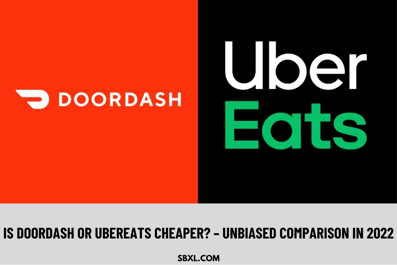 Is DoorDash Or UberEats Cheaper - Unbiased Comparison In 2022