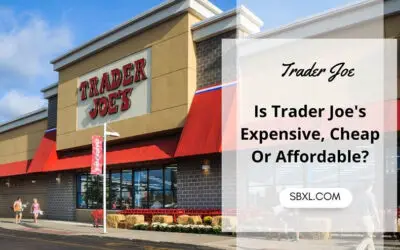 Is Trader Joe’s Expensive, Cheap Or Affordable? 