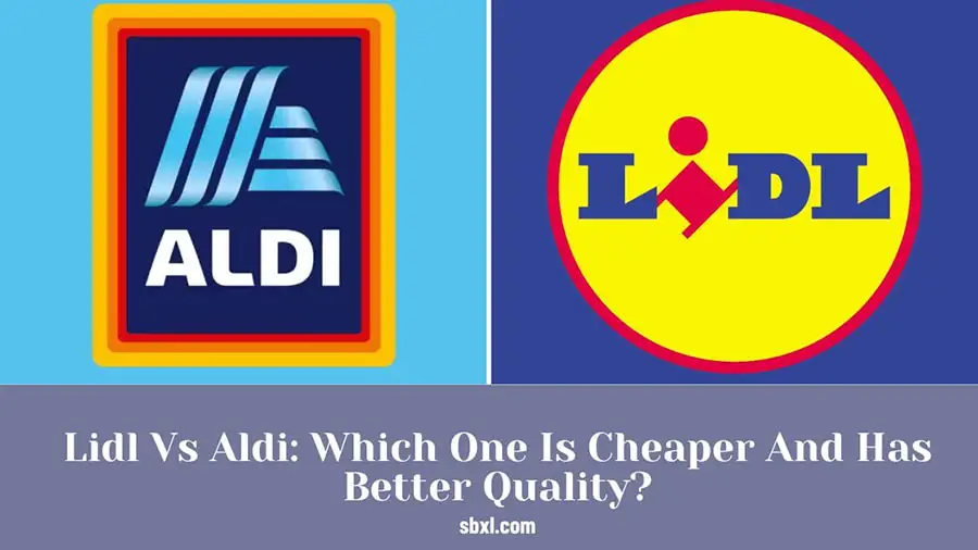 Lidl Vs Aldi Which One Is Cheaper And Has Better Quality?