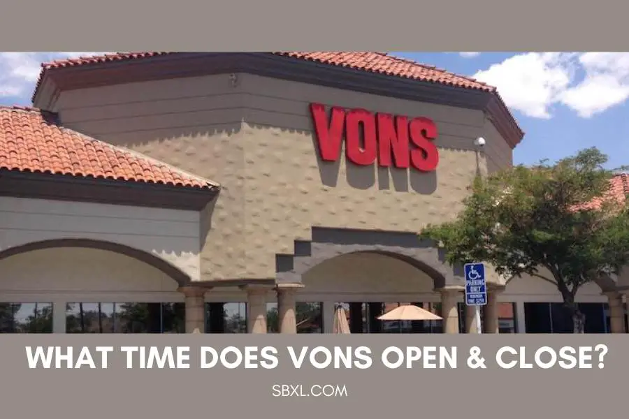 What Time Does Vons Open & Close?