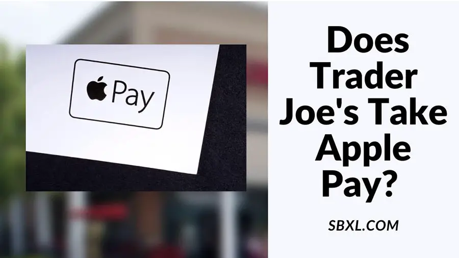 Does Trader Joe's Take Apple Pay?