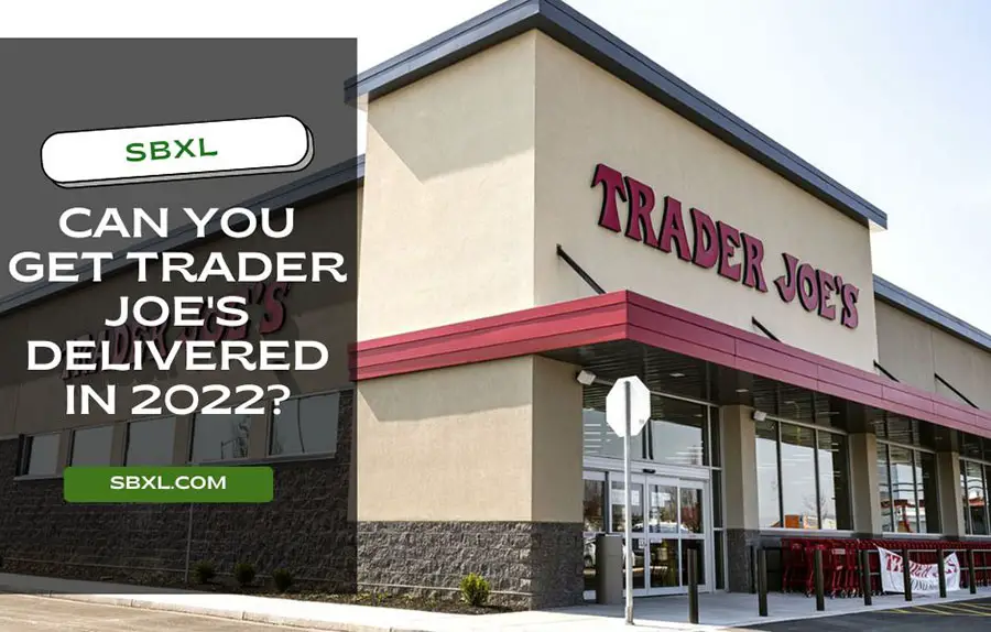 Can You Get Trader Joe Delivered In 2022